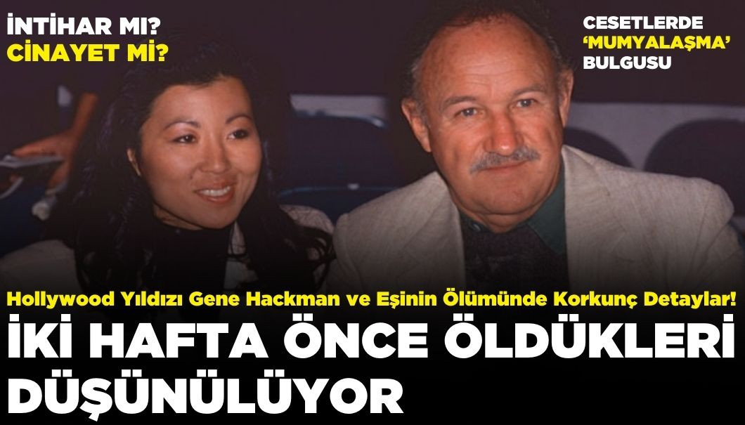 Hollywood Yıldızı Gene Hackman ve Eşinin Ölümünde Tüyler Ürperten Detaylar!