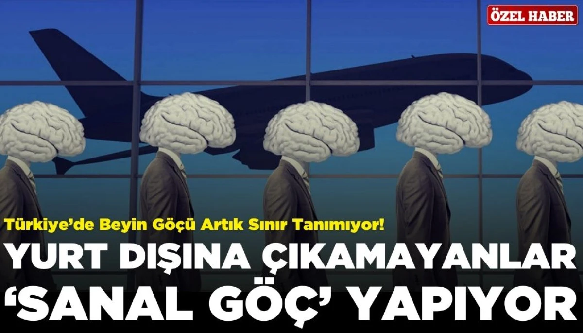Beyin Göçü Son Yıllarda Yükselişte: Yurt Dışına Çıkamayanlar 'Sanal Göç'e Başvuruyor!