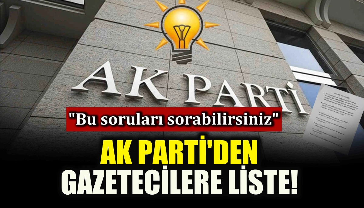 AK Parti'den gazetecilere liste! "Bu soruları sorabilirsiniz"