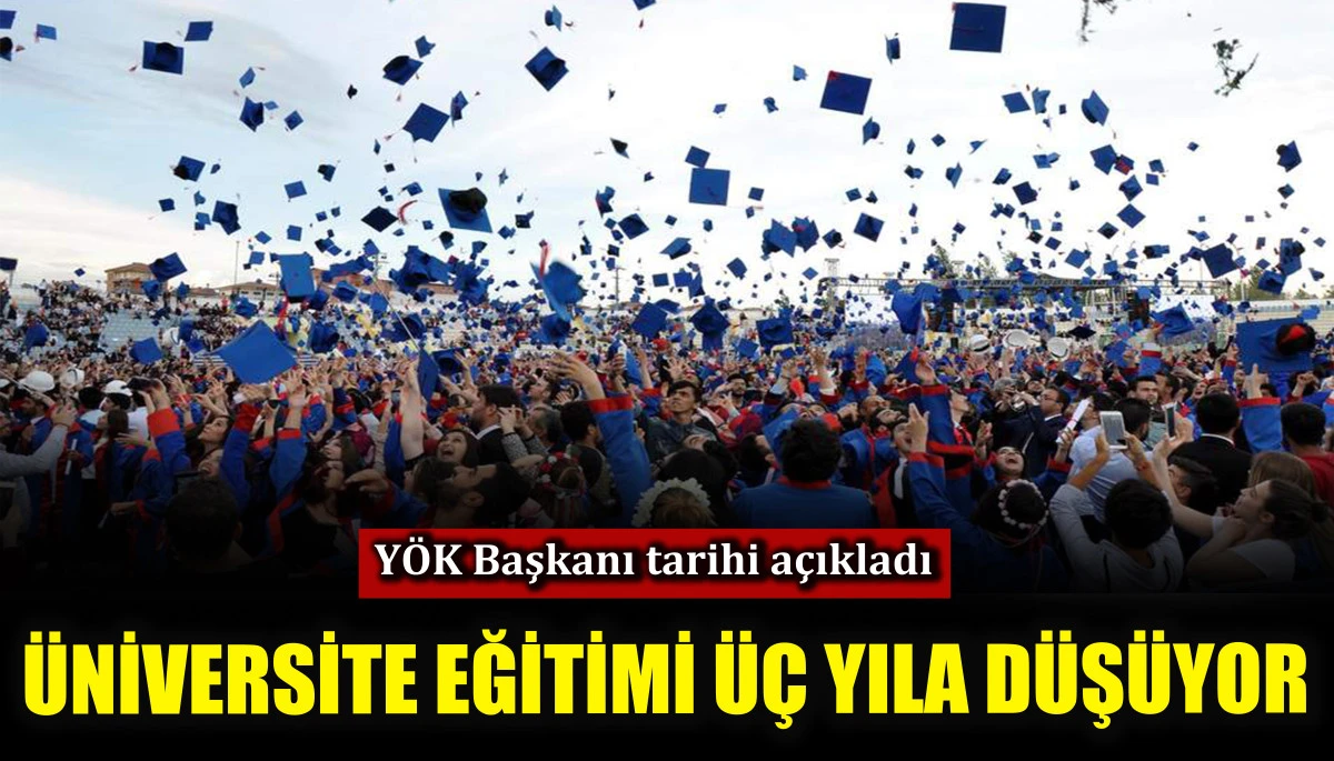 Üniversite eğitimi üç yıla düşüyor