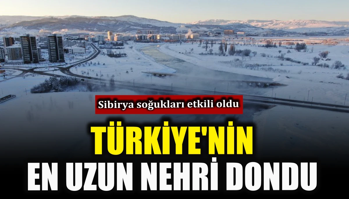 Türkiye'nin en uzun nehri dondu