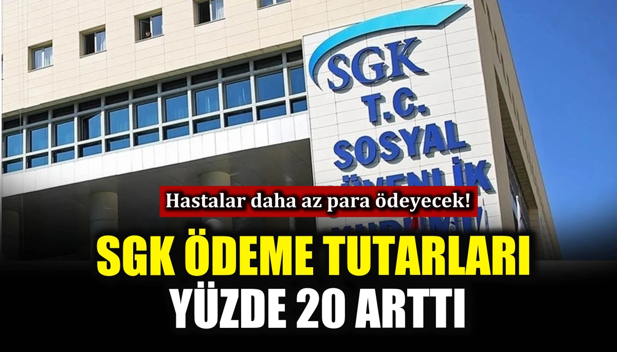 SGK ödeme tutarları yüzde 20 arttı