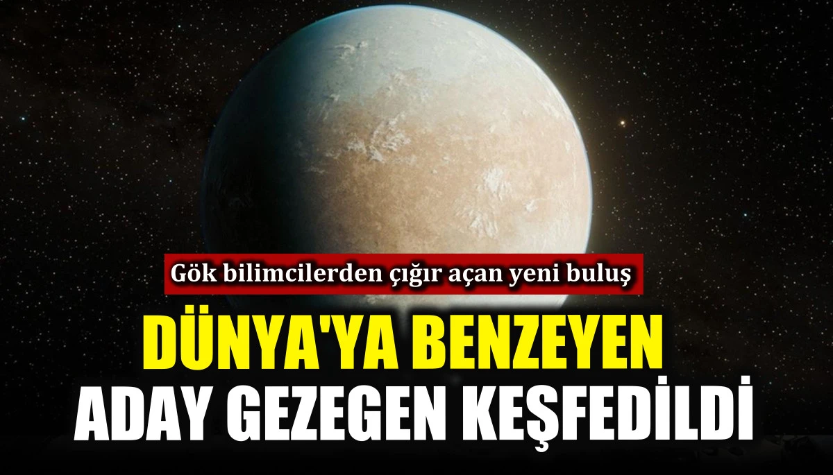Dünya'ya benzeyen aday gezegen keşfedildi