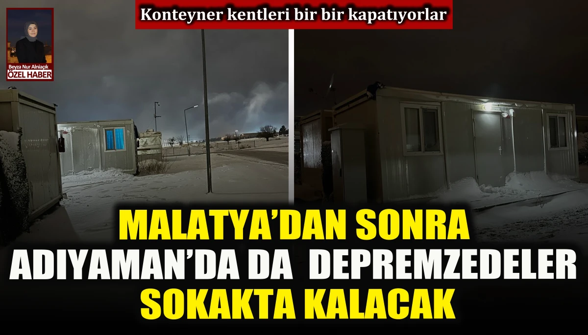 Malatya’dan sonra Adıyaman’da da depremzedeler sokakta kalacak