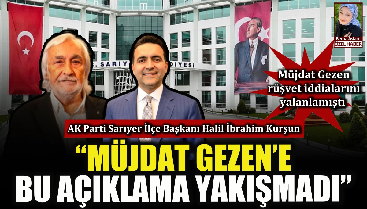 Müjdat Gezen rüşvet iddialarını yalanlamıştı, İlçe Başkanı Kurşun'dan yanıt geldi: Müjdat gezen’e bu açıklama yakışmadı