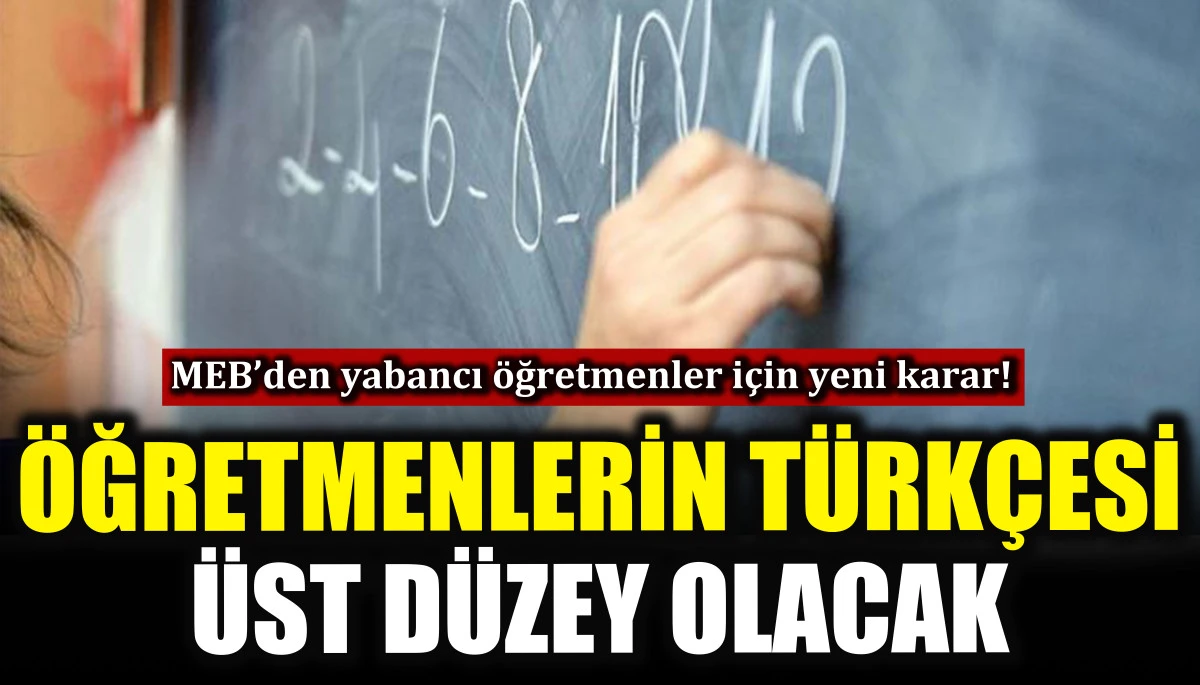 MEB’den yeni karar! Öğretmenlerin Türkçesi üst düzey olacak