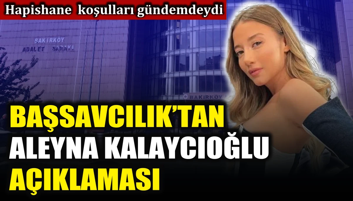 Başsavcılık'tan Aleyna Kalaycıoğlu açıklaması