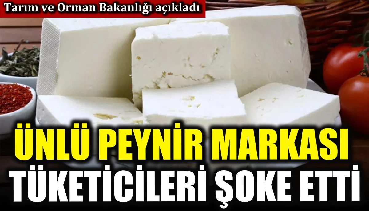 Ünlü peynir markası tüketicileri şoke etti