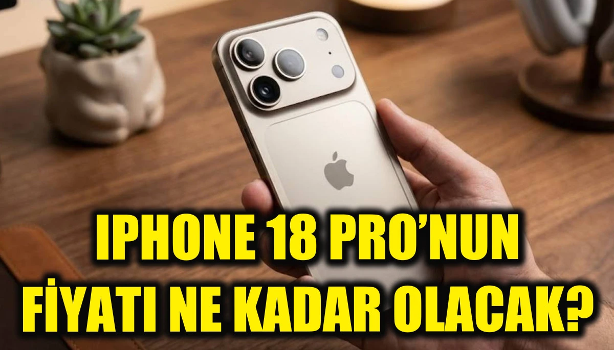 iPhone 18 Pro geliyor! İşte devrim niteliğindeki özellikler ve fiyatı...