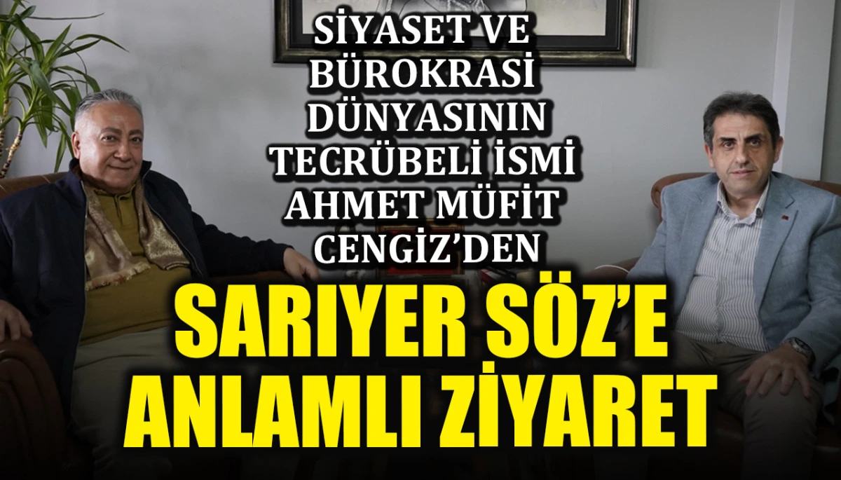 Siyaset ve bürokrasi dünyasının tecrübeli ismi Ahmet Müfit Cengiz kimdir? Erhan Vergili ağırladı; Sarıyer Söz'e anlamlı ziyaret