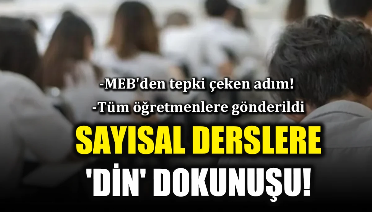 MEB'den tepki çeken adım: Sayısal derslere din dokunuşu