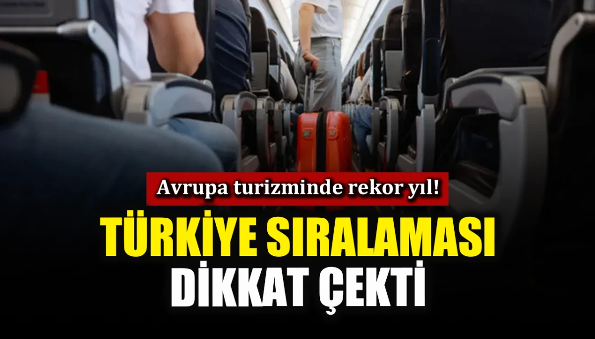 Avrupa turizminde rekor yıl! Türkiye sıralaması dikkat çekti