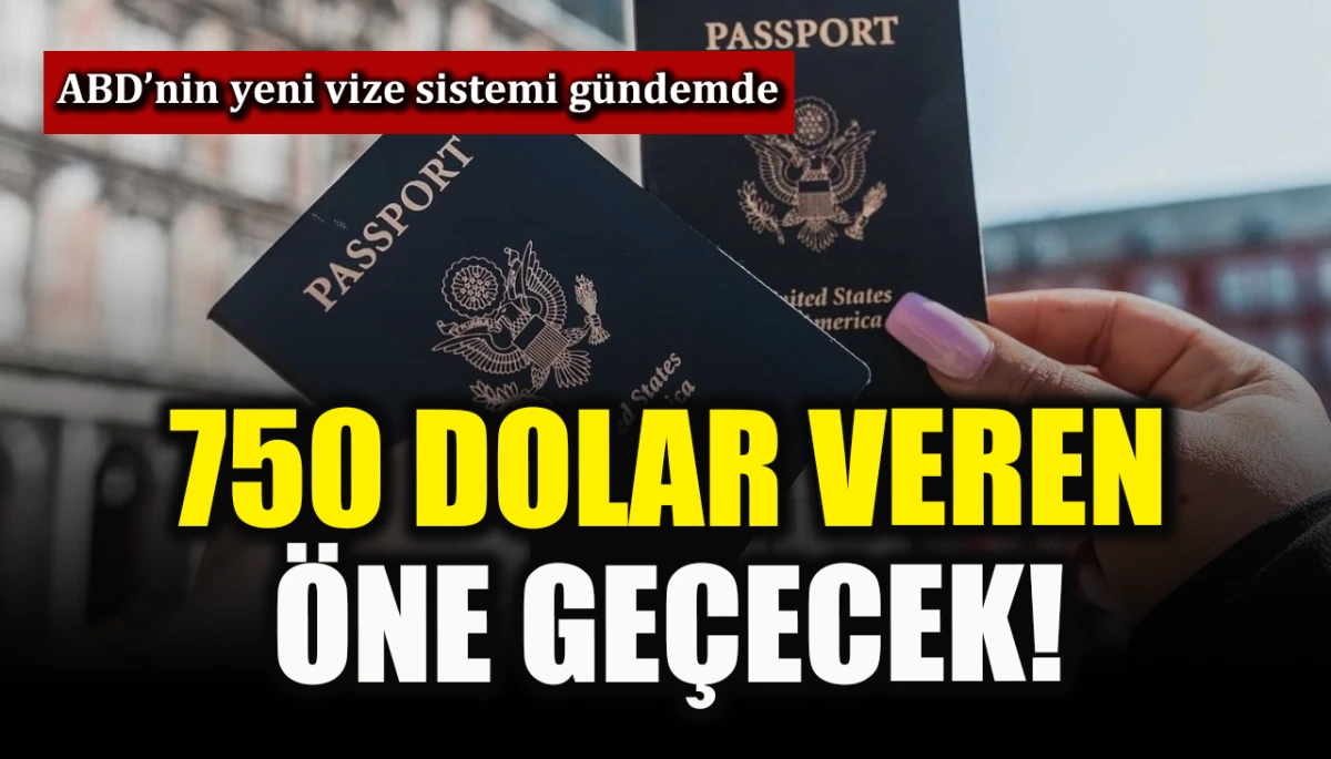 ABD’nin yeni vize sistemi gündemde, 750 dolar veren öne geçecek!