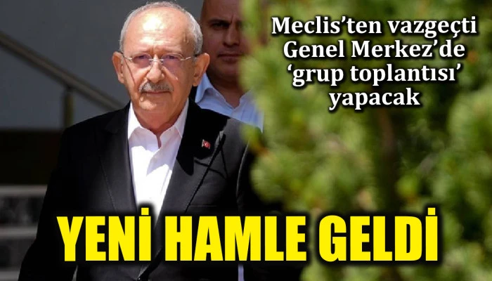 Kemal Kılıçdaroğlu'ndan yeni hamle! Meclis'te değil Genel Merkez'de 'grup toplantısı' yapacak