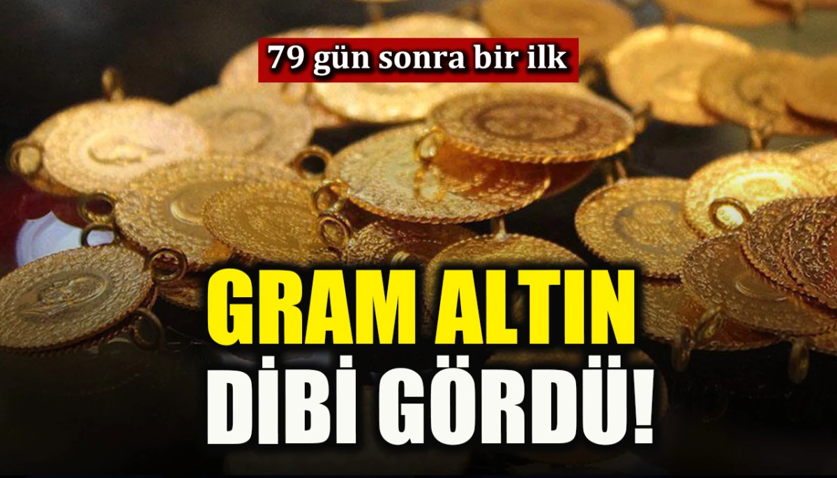 Gram altın dibi gördü: 79 gün sonra bir ilk!