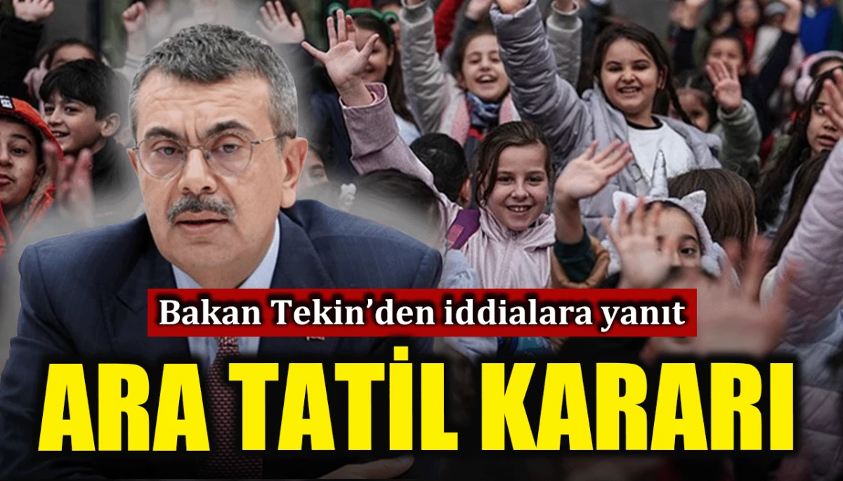 Bakan Tekin’den iddialara yanıt: Ara tatil kararı