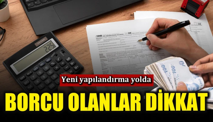 Kamu borçlarına yeni yapılandırma yolda! 72 aya kadar...