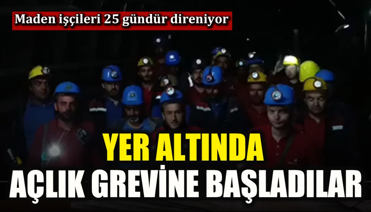 Özşen Madencilik işçileri yer altında açlık grevine başladı