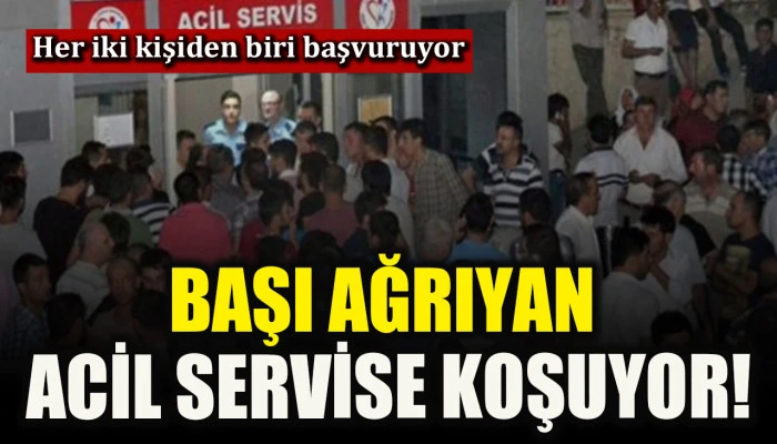 Türkiye’de her iki kişiden biri acil servise başvuruyor