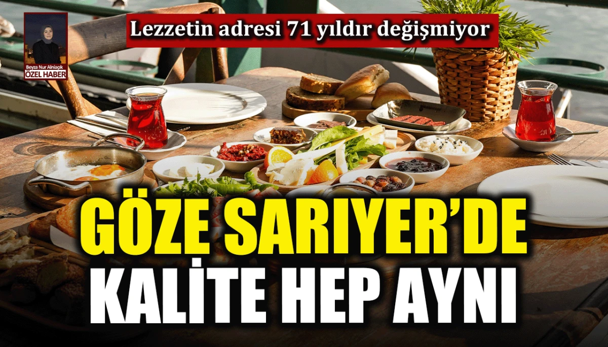 Lezzetin adresi 71 yıldır değişmiyor: Göze Sarıyer'de kalite hep aynı