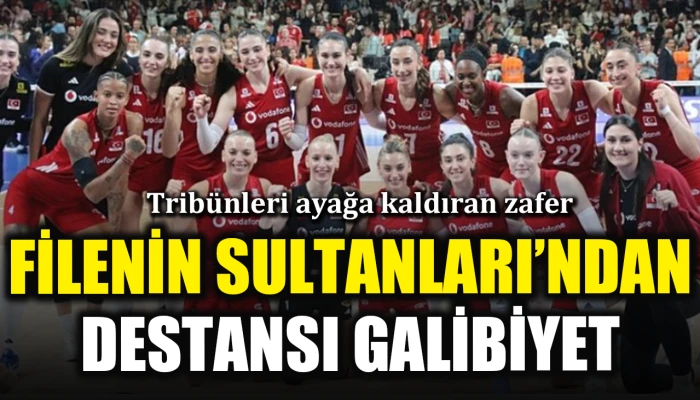 Tribünleri ayağa kaldıran zafer: Filenin Sultanları'ndan destansı galibiyet