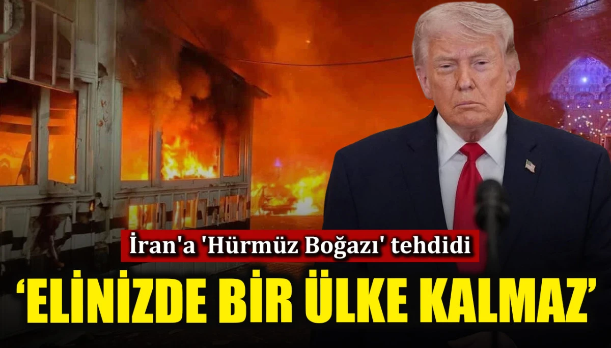 Trump'tan İran'a 'Hürmüz Boğazı' tehdidi! 'Elinizde bir ülke kalmaz'