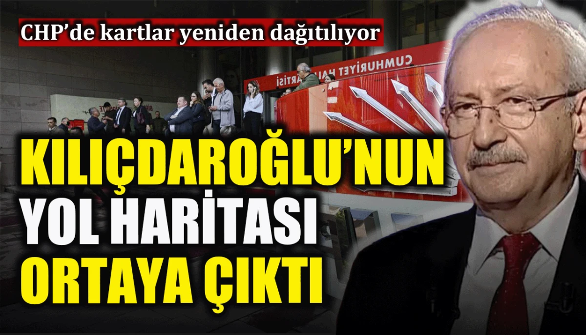 CHP’de kartlar yeniden dağıtılıyor: Kılıçdaroğlu'nun yol haritası ortaya çıktı