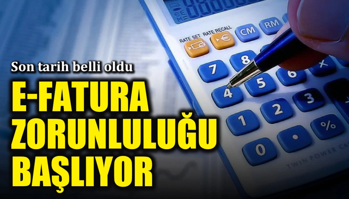e-Fatura zorunluluğu başlıyor: İşte son tarih...