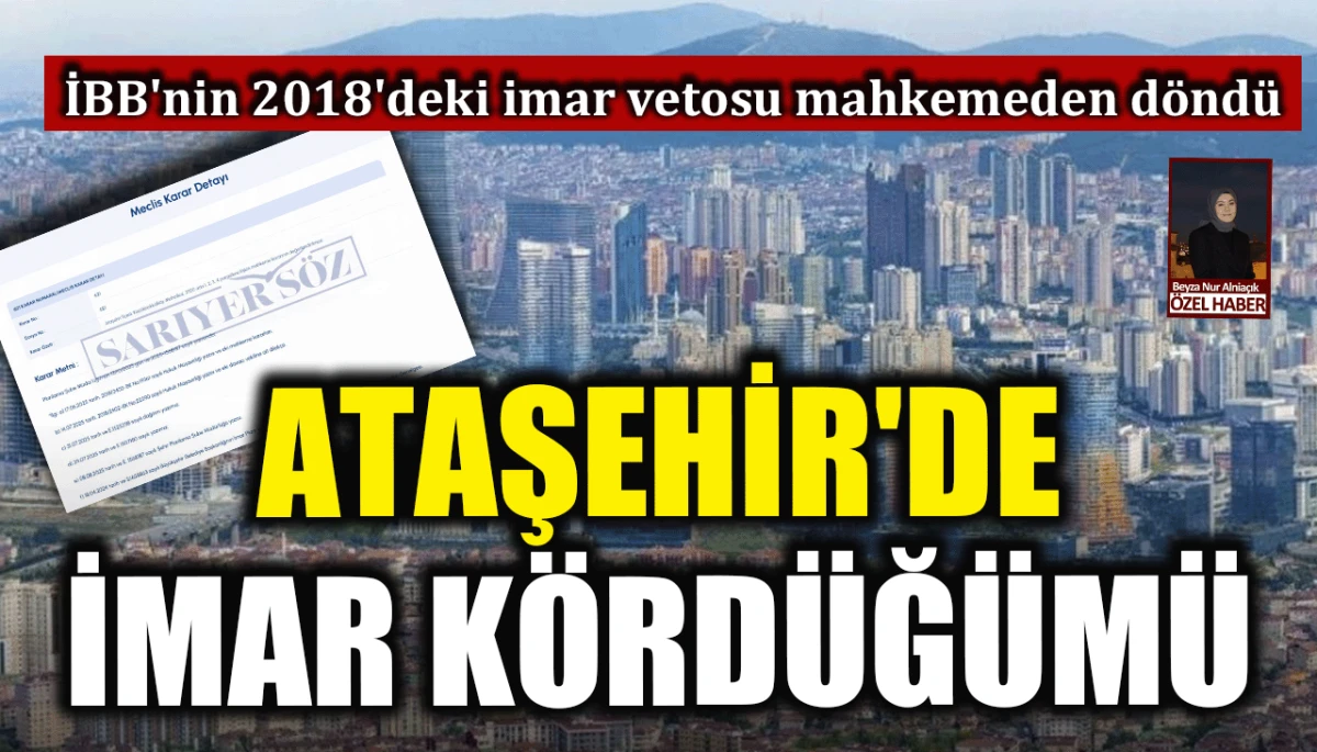 İBB'nin 2018'deki imar vetosu mahkemeden döndü: Ataşehir'de imar kördüğümü