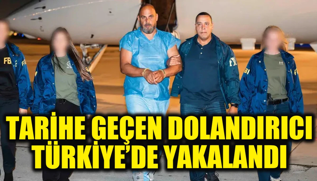 Yaptığı dolandırıcılıkla ABD tarihine geçti, Türkiye'de yakalandı!