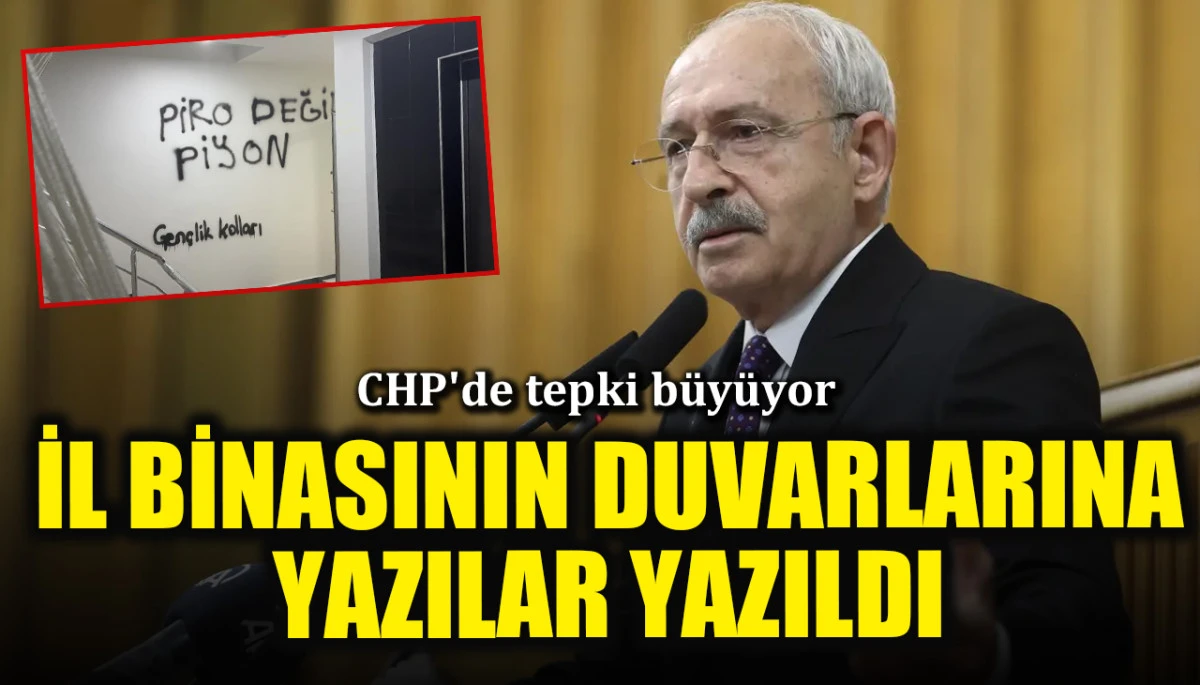 CHP'de tepki büyüyor! İl binasının duvarlarına yazılar yazıldı