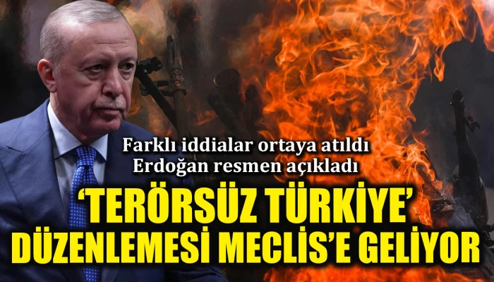 Farklı iddialar ortaya atılmıştı, Erdoğan resmen açıkladı: Terörsüz Türkiye düzenlemesi Meclis'e geliyor