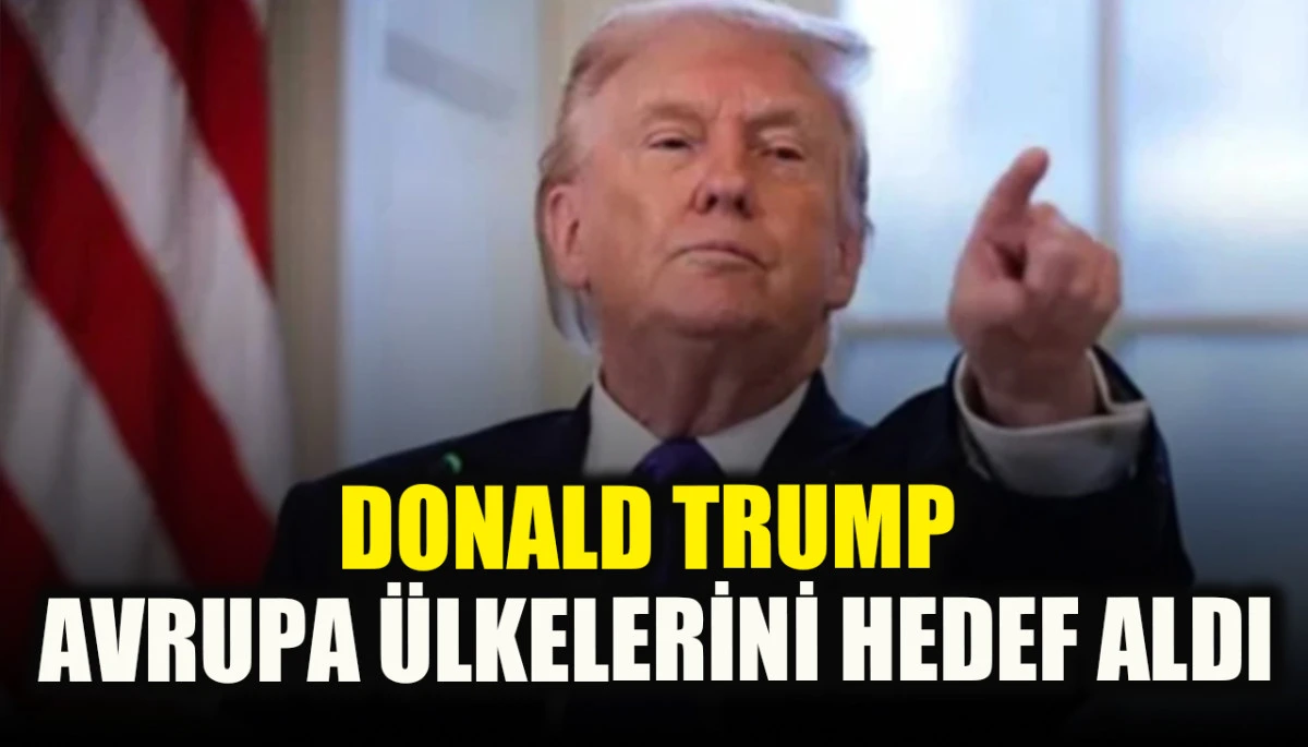 Donald Trump Avrupa ülkelerini hedef aldı! ‘Vergi savaşı’ devam ediyor