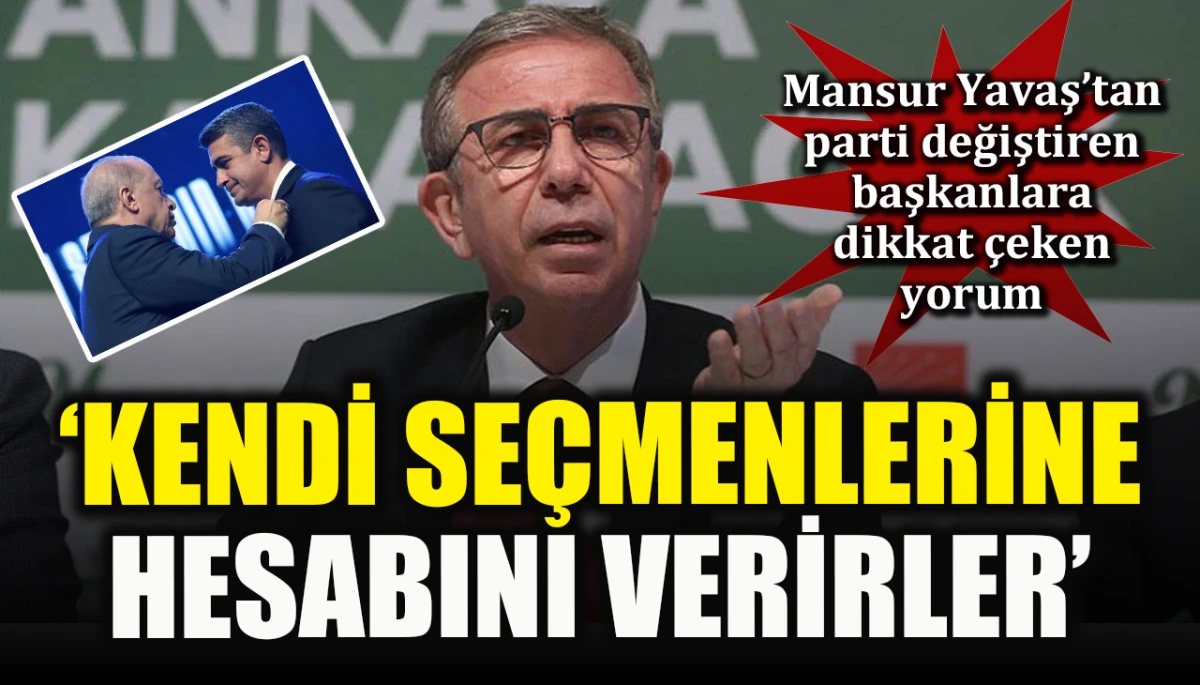 Mansur Yavaş’tan parti değiştiren başkanlara dikkat çeken yorum: ‘Kendi seçmenlerine hesabını verirler’
