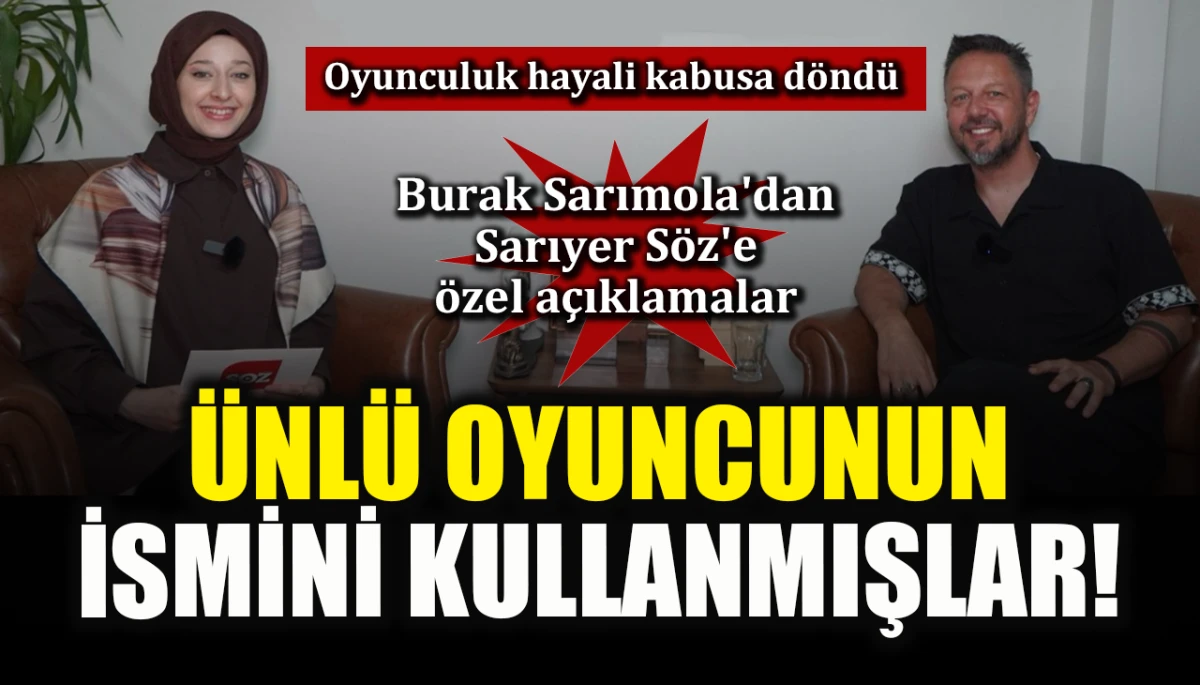 Oyunculuk hayali kabusa döndü! Ünlü oyuncunun ismini kullanmışlar! Burak Sarımola'dan Sarıyer Söz'e özel açıklamalar
