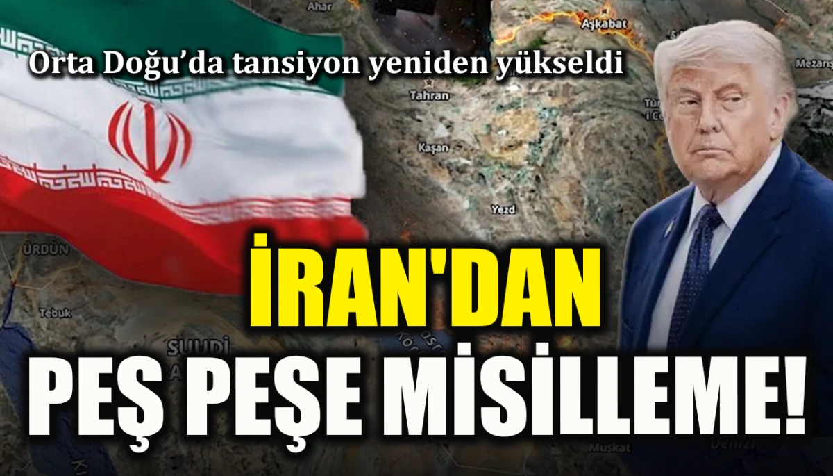 Orta Doğu’da tansiyon yeniden yükseldi! İran'dan peş peşe misilleme! 