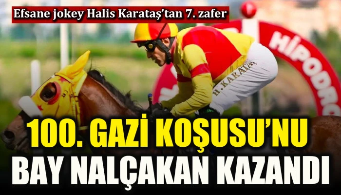 100. Gazi Koşusu’nu Bay Nalçakan kazandı