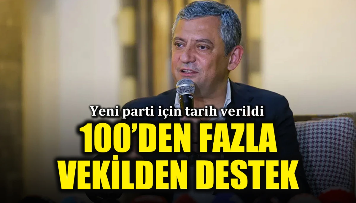 Özel’e 100’den fazla vekilden destek: Yeni parti için tarih verildi