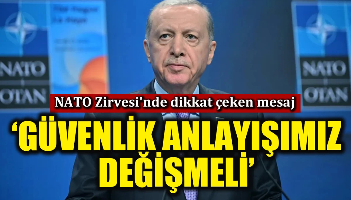 Erdoğan'dan NATO Zirvesi'nde dikkat çeken mesaj: Güvenlik anlayışımızı değiştirmeliyiz