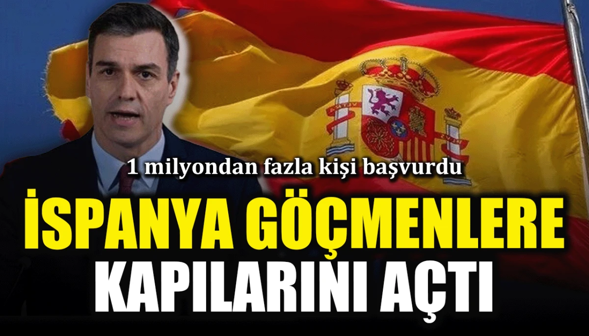 1 milyondan fazla kişi başvurdu: İspanya göçmelere kapılarını açtı