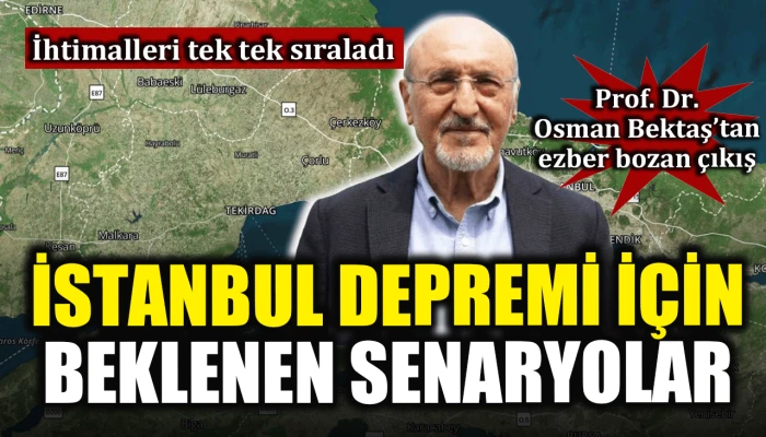 İhtimalleri tek tek sıraladı: Prof. Dr. Osman Bektaş’tan ezber bozan çıkış: İstanbul Depremi için beklenen senaryolar