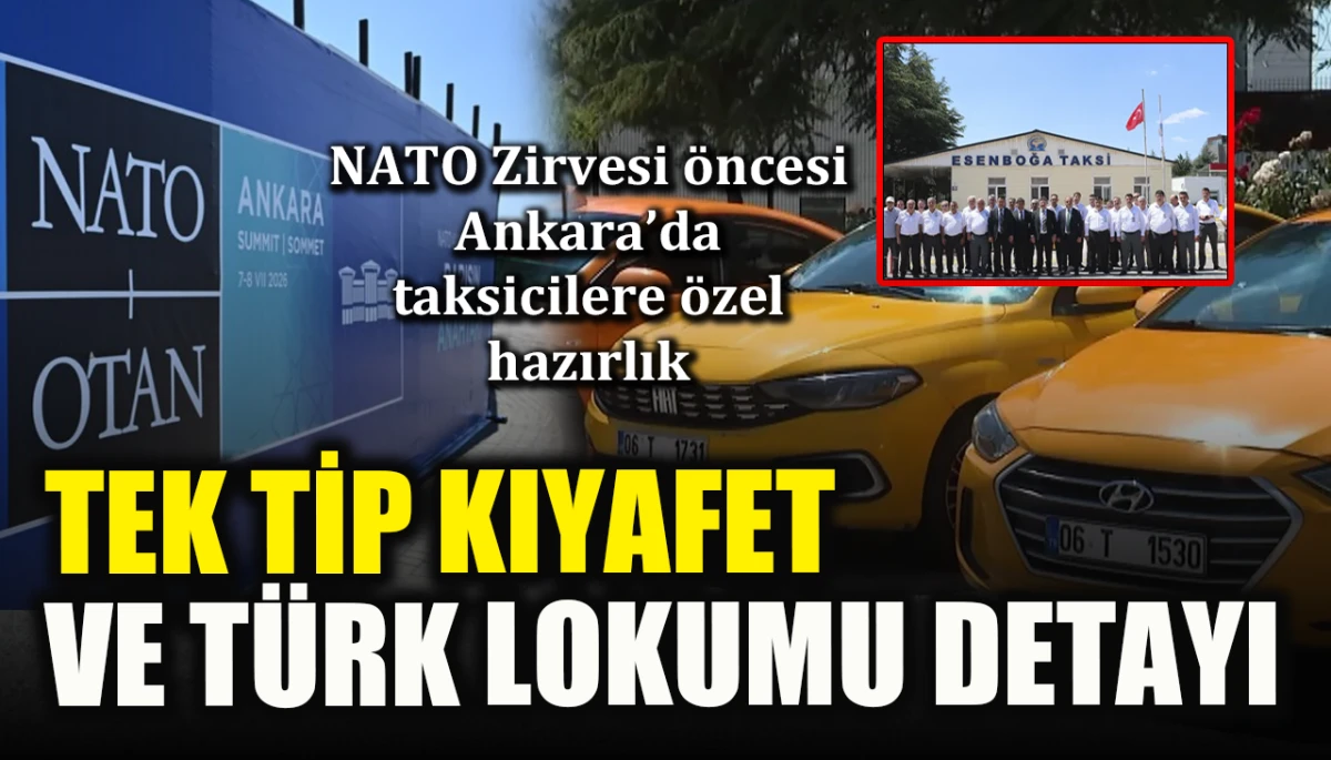 NATO Zirvesi öncesi Ankara’da taksicilere özel hazırlık! Tek tip kıyafet ve Türk lokumu detayı