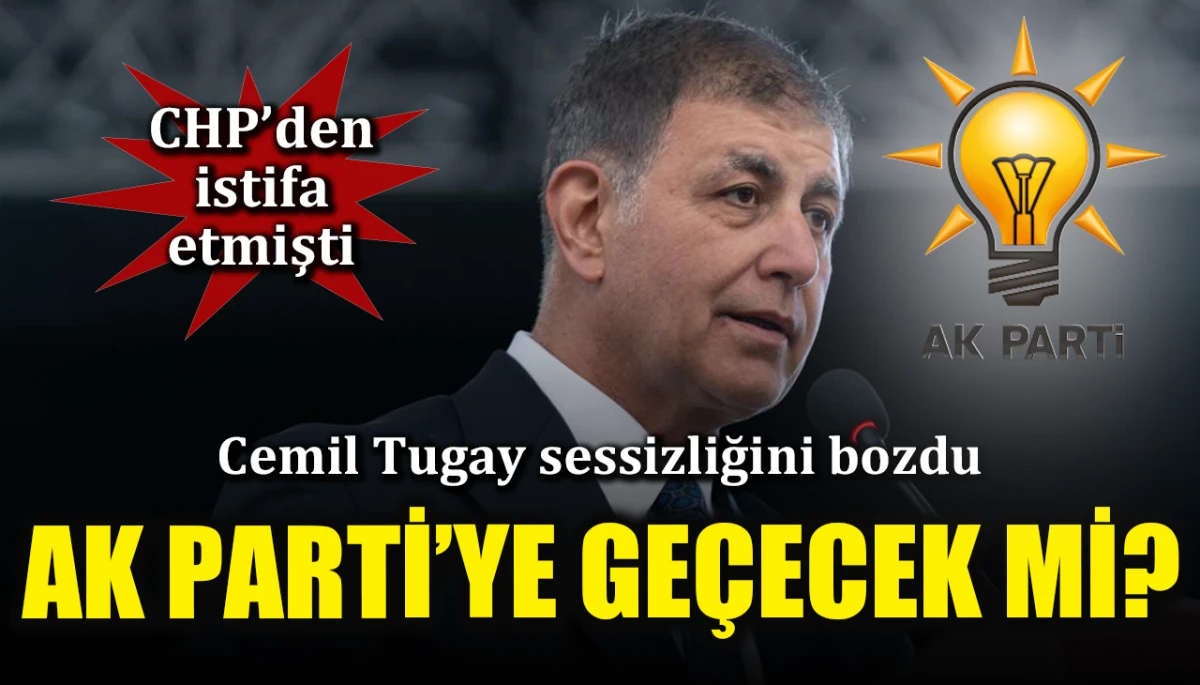 CHP’den istifa etmişti: AK Parti’ye geçecek mi? Cemil Tugay sessizliğini bozdu