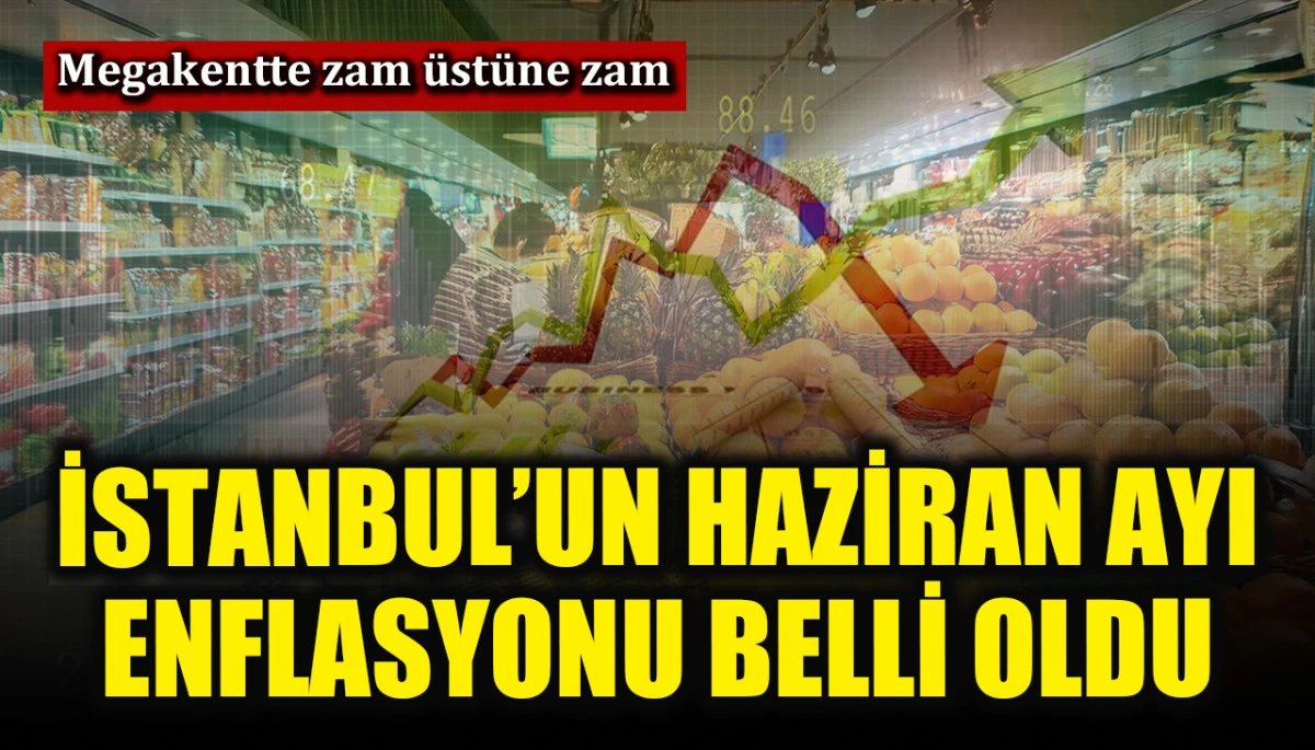 İTO, İstanbul’un haziran ayı enflasyonunu açıkladı