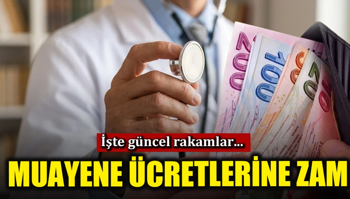 Muayene ücretlerine zam geldi: İşte güncel rakamlar...