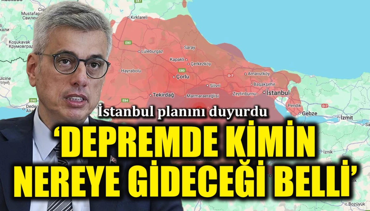 Bakan Memişoğlu duyurdu! İstanbul'un deprem planı hazır: Kimin nereye gideceği belli
