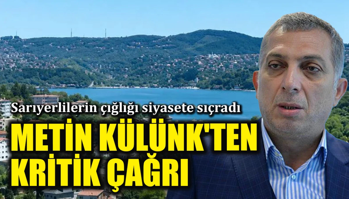 Sarıyerlilerin çığlığı siyasete sıçradı: Metin Külünk'ten kritik çağrı