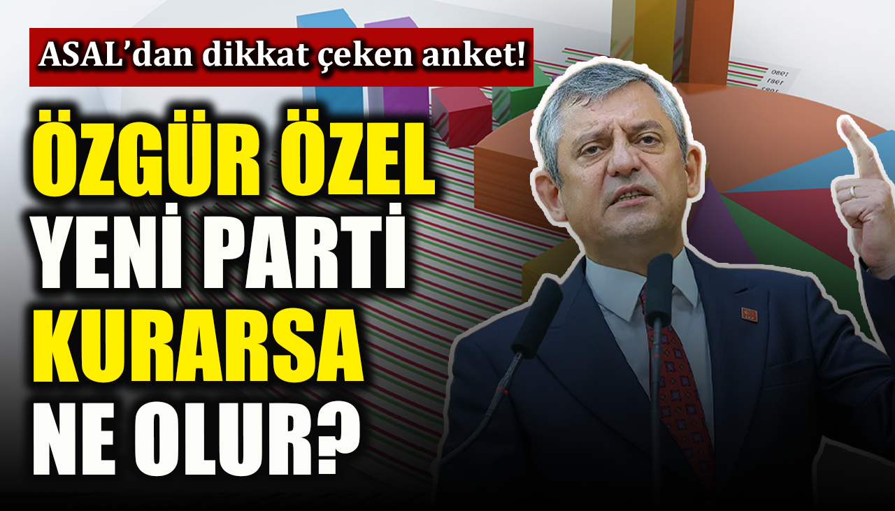 ASAL’dan dikkat çeken anket! Özgür Özel yeni parti kurarsa ne olur? 