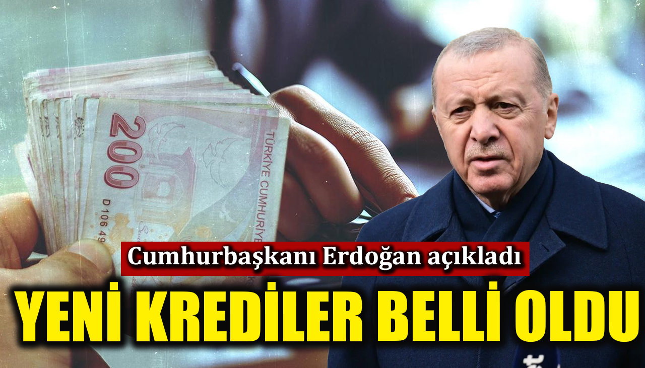 Cumhurbaşkanı Erdoğan açıkladı: Yeni krediler belli oldu