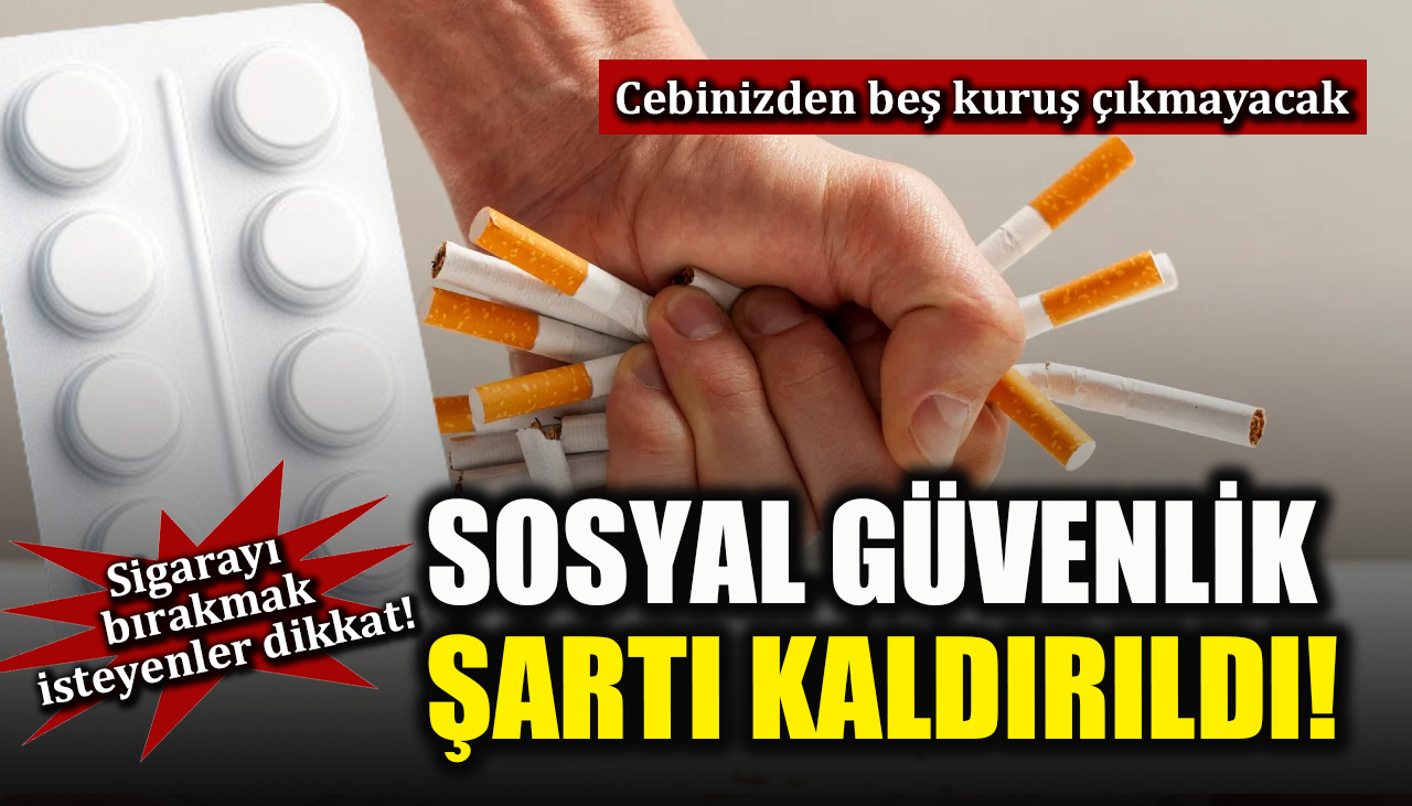Sigarayı bırakmak isteyenler dikkat: O ilaçlarda Sosyal Güvenlik şartı kaldırıldı!